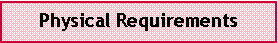 Text Box: Physical Requirements 