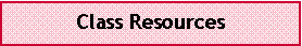 Text Box: Class Resources